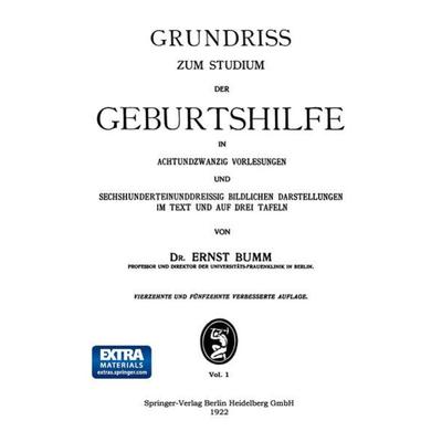 Grundriss zum Studium der Geburtshilfe, in 28 Vorlesungen u. 631 [z. T. farb. ] bildl. Darst. im Text u. auf 8 Taf, Taschenbuch von Ernst Bumm,