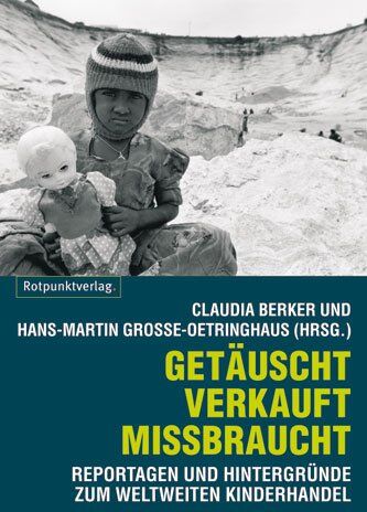 Claudia Berker - Getäuscht, verkauft, missbraucht: Reportagen und Hintergründe zum weltweiten Kinderhandel - Preis vom 19.10.2026 19:33:35 h