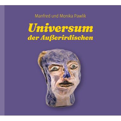 Universum der Außerirdischen, Taschenbuch von Manfred und Monika Pawlik, Berger & Söhne, Ferdinand, 978-3-99137-110-6