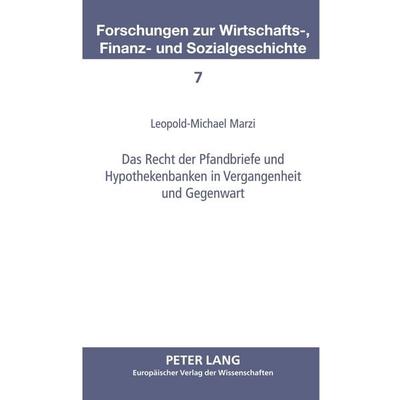 Das Recht der Pfandbriefe und Hypothekenbanken in Vergangenheit und Gegenwart, Taschenbuch von Leopold-Michael Marzi, Peter Lang GmbH, Internationaler