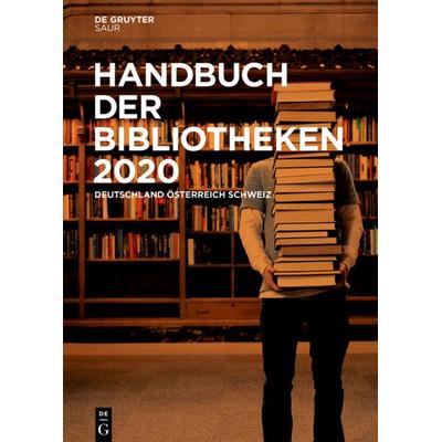 Handbuch der Bibliotheken 2020, Gebundene Ausgabe von , De Gruyter Saur, 978-3-11-067904-5