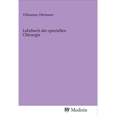 Lehrbuch der speziellen Chirurgie, Taschenbuch von , MV-Medizin, 978-3-96875-651-6