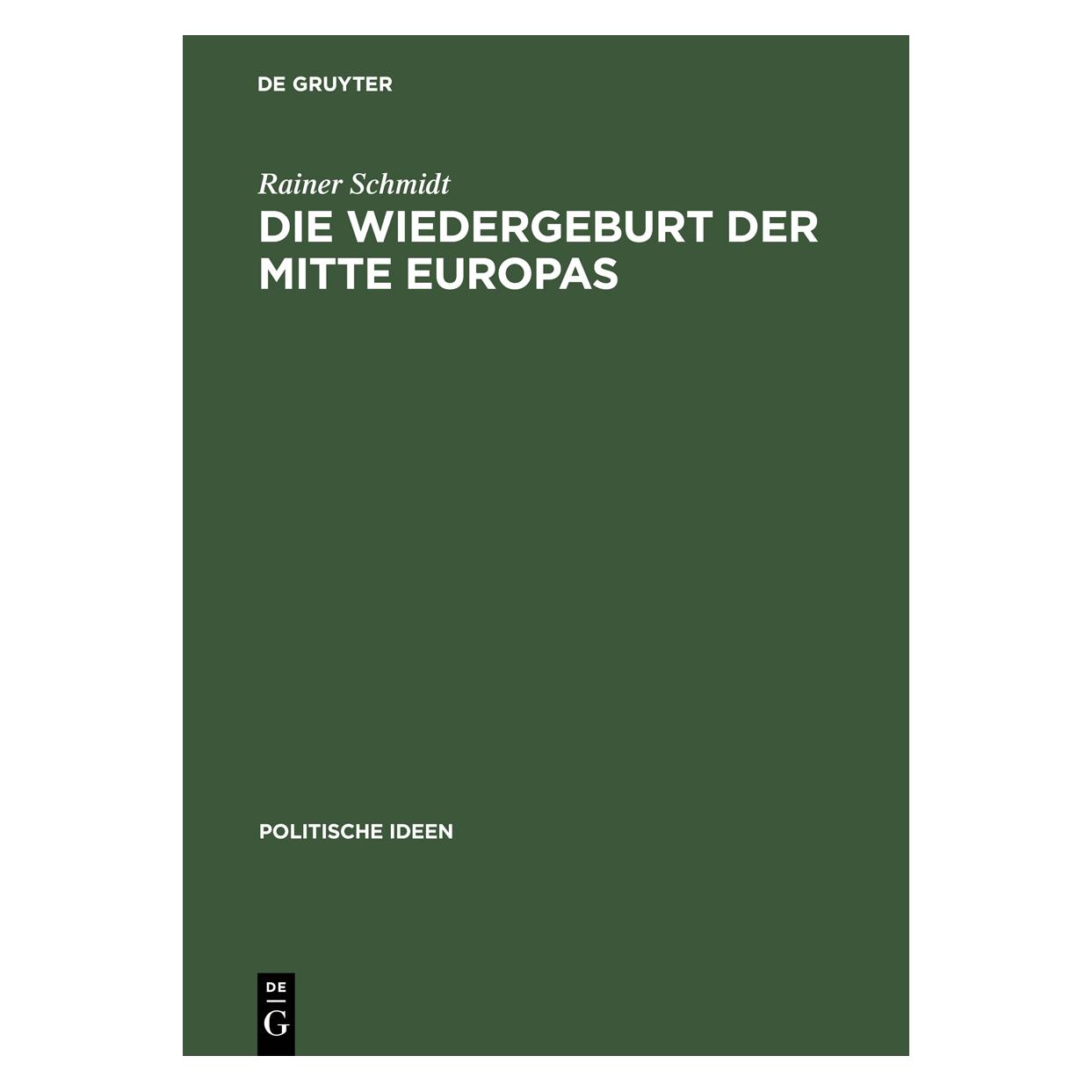 De Gruyter Schmidt,R.:Wiedergeburt d.Mitte Europas (Deutsch, Hardcover, Rainer Schmidt) (67759157)