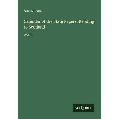 Calendar of the State Papers, Relating to Scotland, Taschenbuch von Anonymous, Antigonos Verlag, 978-3-563-57690-8