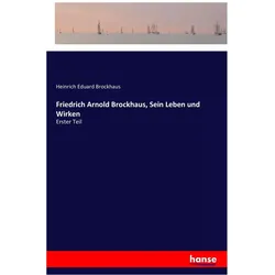 Friedrich Arnold Brockhaus, Sein Leben und Wirken, Belletristik von Heinrich Eduard Brockhaus