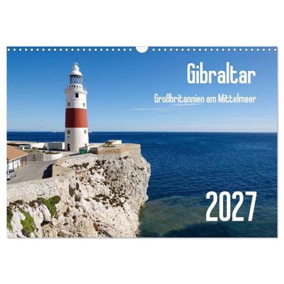Gibraltar - Großbritannien am Mittelmeer (Wandkalender 2027 DIN A3 quer), CALVENDO Monatskalender