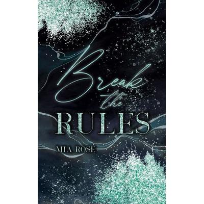 Break the Rules, Taschenbuch von Mia Rosé, BoD – Books on Demand, 978-3-7578-0828-0