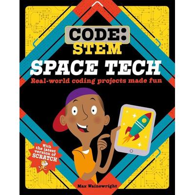 Code: STEM: Space Tech, Gebundene Ausgabe von Max Wainewright, Hachette Children's Book, 978-1-5263-0879-5