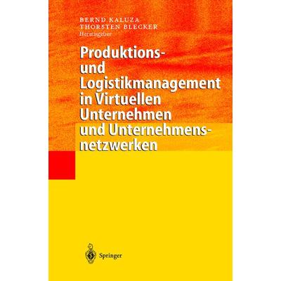 Produktions- und Logistikmanagement in Virtuellen Unternehmen und Unternehmensnetzwerken, Gebundene Ausgabe von , Springer Berlin, 978-3-540-67675-1