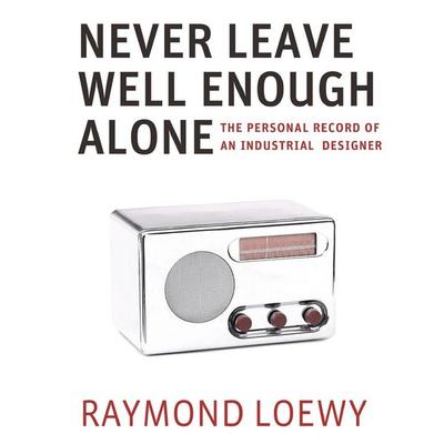 Never Leave Well Enough Alone, von Raymond Loewy, Pathfinder Books, 978-1-08-814513-5