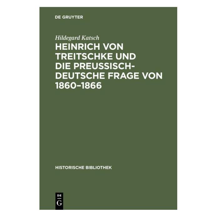 De Gruyter Katsch:Heinrich von Treitschke und die (Deutsch, Hardcover, Hildegard Katsch) (67766305)