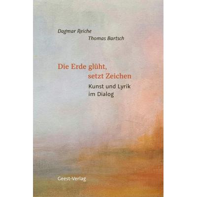 Die Erde glüht, setzt Zeichen, Taschenbuch von Thomas Bartsch, Geest-Verlag, 978-3-690-64583-6