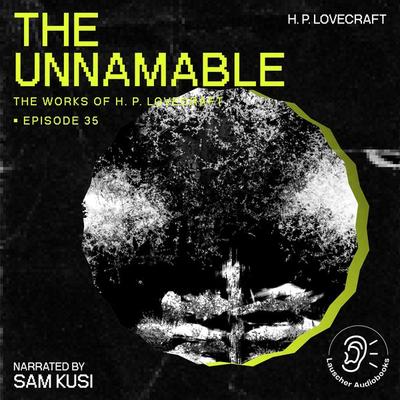 The Unnamable (The Work of H. P. Lovecraft, Episode 35) - Howard Ph. Lovecraft, Audio, 9783711907271
