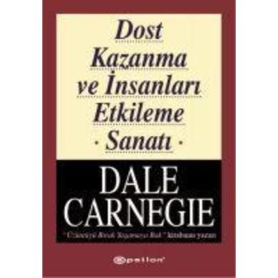 Dost Kazanma ve Insanlari Etkileme Sanati, Taschenbuch von Dale Carnegie, Epsilon Yayincilik, 978-975-331-121-2