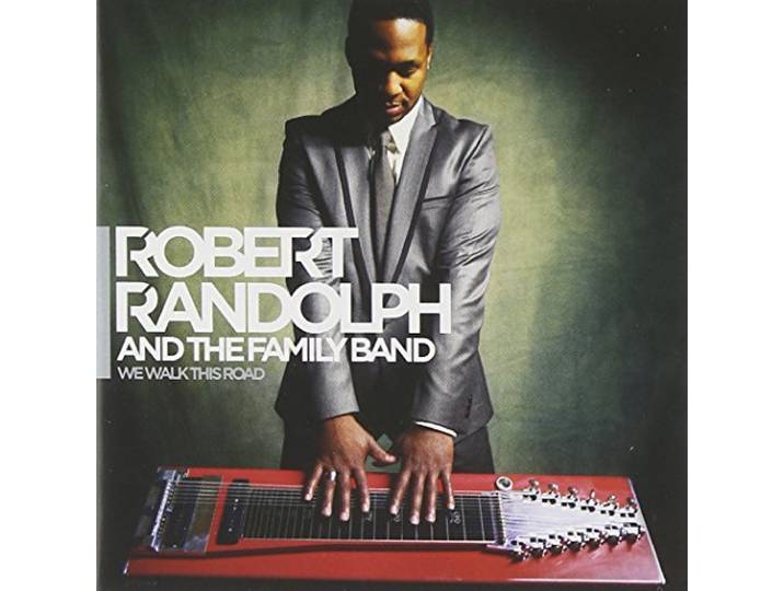 Robert Randolph And The Family - We Walk This Road