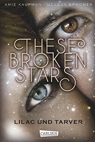 Amie Kaufman - These Broken Stars. Lilac und Tarver - Preis vom 02.10.2026 23:42:20 h