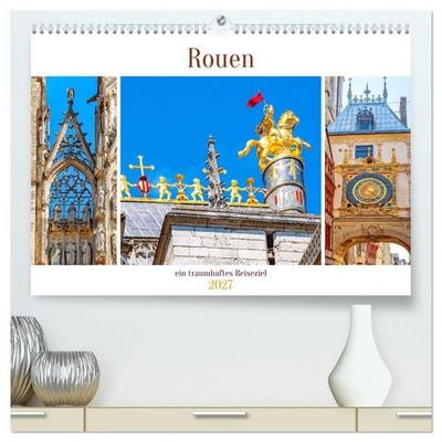 Rouen - ein traumhaftes Reiseziel (hochwertiger Premium Wandkalender 2027 DIN A2 quer), Kunstdruck in Hochglanz