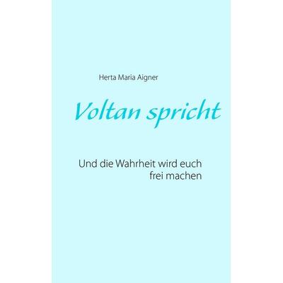 Voltan spricht, Taschenbuch von Herta Maria Aigner, BoD – Books on Demand, 978-3-7412-5176-4