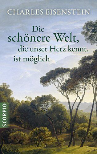 Charles Eisenstein - Die schönere Welt, die unser Herz kennt, ist möglich - Preis vom 30.09.2026 22:30:23 h