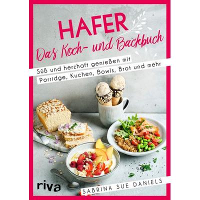 Hafer: Das Koch- und Backbuch, Taschenbuch von Sabrina Sue Daniels, Riva, 978-3-7423-2248-7
