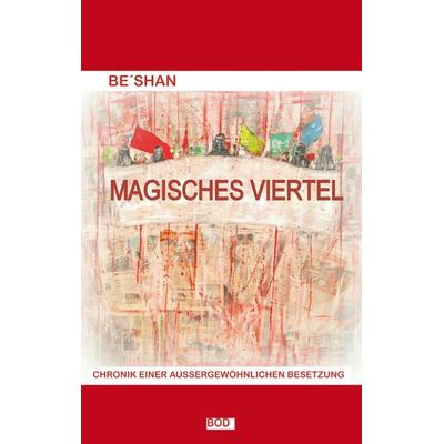 Magisches Viertel, Taschenbuch von Be'shan; BoD – Books on Demand, 978-3-7528-3866-4