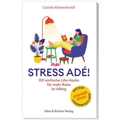 Stress adé! Einfache Life-Hacks für mehr Ruhe im Alltag, Taschenbuch von Carola Kleinschmidt, Ellert & Richter Verlag, 978-3-8319-0910-0