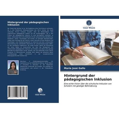Hintergrund der pädagogischen Inklusion, Taschenbuch von María José Gallo, Verlag Unser Wissen, 978-620-3-75857-3
