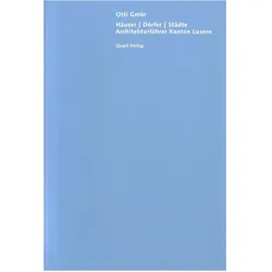 Häuser, Dörfer, Städte. Architekturführer Kanton Luzern, Sachbücher von Otti Gmür