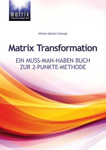 Mircea Ighisan - Matrix Transformation - Ein Muss-man-haben Buch zur 2-Punkte-Methode - Preis vom 19.10.2026 19:33:35 h
