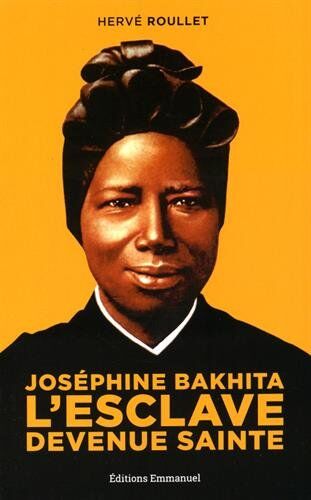Hervé Roullet - Joséphine Bakhita : l'esclave devenue sainte - Preis vom 04.10.2026 03:51:26 h