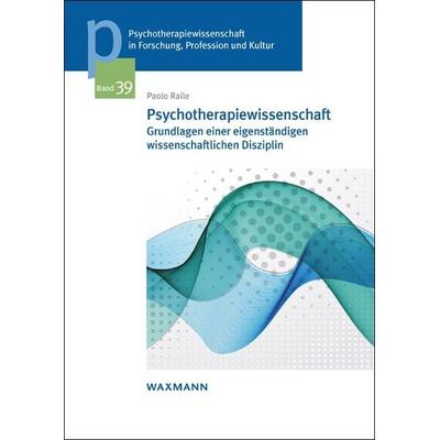 Psychotherapiewissenschaft, Taschenbuch von Paolo Raile, Waxmann Verlag GmbH, 978-3-8309-4724-0