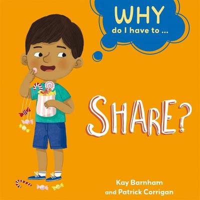 Why Do I Have To ...: Share?, Gebundene Ausgabe von Kay Barnham, Hachette Children's Book, 978-1-4451-7389-4