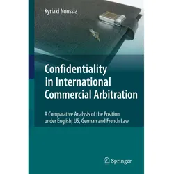 Confidentiality in International Commercial Arbitration, Fachbücher von Kyriaki Noussia