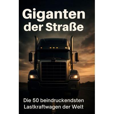 Giganten der Straße, Gebundene Ausgabe von Matteo Vogel, BoD - Books on Demand, 978-3-695-36983-6