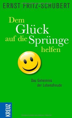 Ernst Fritz-Schubert - Dem Glück auf die Sprünge helfen: Das Geheimnis der Lebensfreude - Preis vom 09.10.2026 07:28:09 h