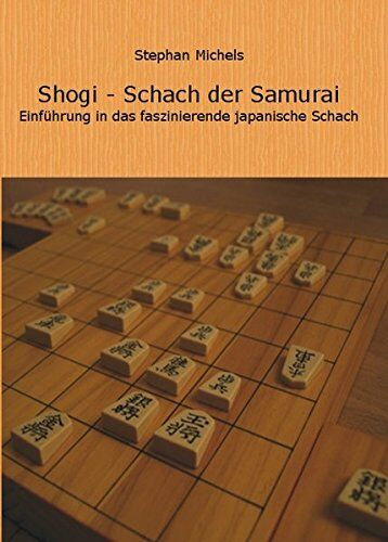 Stephan Michels - Shogi - Schach der Samurai: Einfuehrung in das faszinierende japanische Schach - Preis vom 30.09.2026 09:01:18 h
