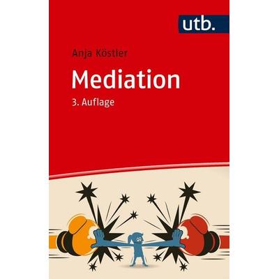 Mediation, Taschenbuch von Anja Köstler, Utb GmbH, 978-3-8252-6212-9