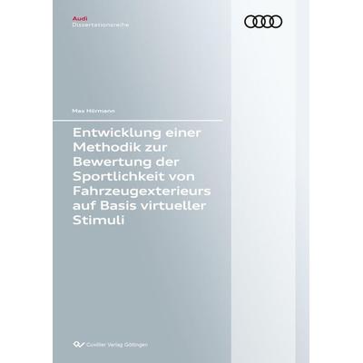 Entwicklung einer Methodik zur Bewertung der Sportlichkeit von Fahrzeugexterieurs auf Basis virtueller Stimuli, Taschenbuch von Max Hörmann, Cuvillier