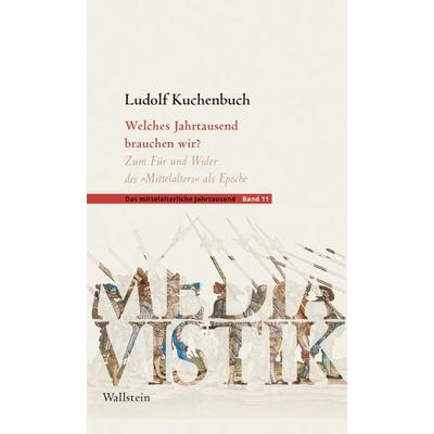 Welches Jahrtausend brauchen wir?, Taschenbuch von Ludolf Kuchenbuch, Wallstein Verlag, 978-3-8353-5683-2