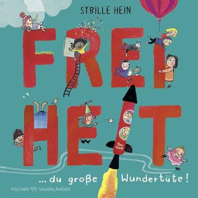 Freiheit, Gebundene Ausgabe von Sybille Hein, Fischer Sauerländer, 978-3-7373-7345-6