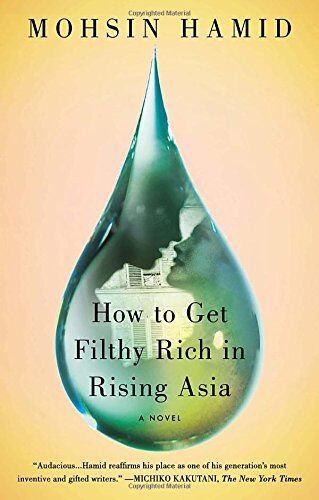 Mohsin Hamid - How to Get Filthy Rich in Rising Asia: A Novel - Preis vom 09.10.2026 07:28:09 h