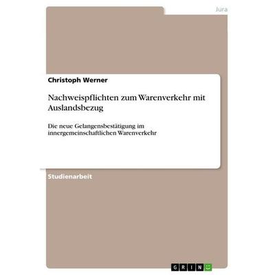 Nachweispflichten zum Warenverkehr mit Auslandsbezug, Taschenbuch von Christoph Werner, GRIN, 978-3-656-74199-2