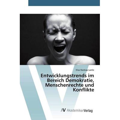 Entwicklungstrends im Bereich Demokratie, Menschenrechte und Konflikte, Taschenbuch von Elias Nankap Lamle, AV Akademikerverlag, 978-620-0-66088-6