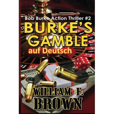 Burkes Gamble, auf Deutsch, Taschenbuch von William F. Brown, Indy pub, 978-1-08-811421-6