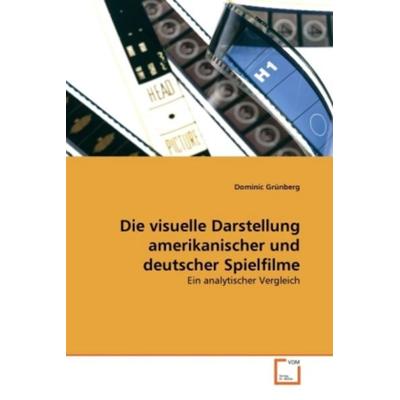 Grünberg, D: Die visuelle Darstellung amerikanischer und deu, Taschenbuch von Dominic Grünberg, VDM, 978-3-639-32302-3