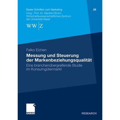 Messung und Steuerung der Markenbeziehungsqualität, Taschenbuch von Falko Eichen, Betriebswirtschaftlicher Verlag Gabler, 978-3-8349-2066-9