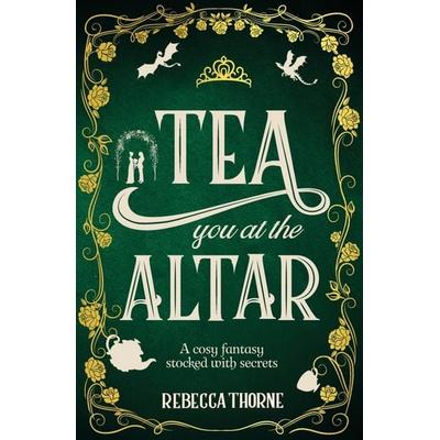 Tea You at the Altar, Taschenbuch von Rebecca Thorne, Macmillan Publishers International, 978-1-03-503105-4