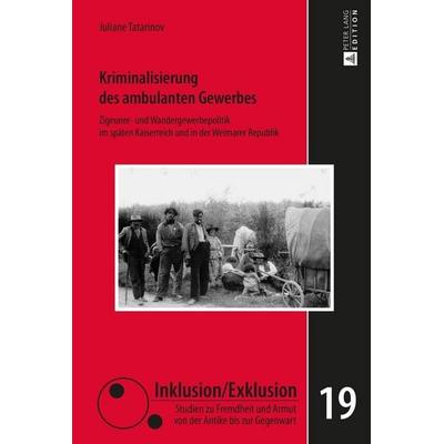 Kriminalisierung des ambulanten Gewerbes, Gebundene Ausgabe von Juliane Tatarinov, Peter Lang GmbH, Internationaler Verlag der Wissenschaften,