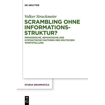 Scrambling ohne Informationsstruktur?, Gebundene Ausgabe von Volker Struckmeier, De Gruyter, 978-3-11-034757-9