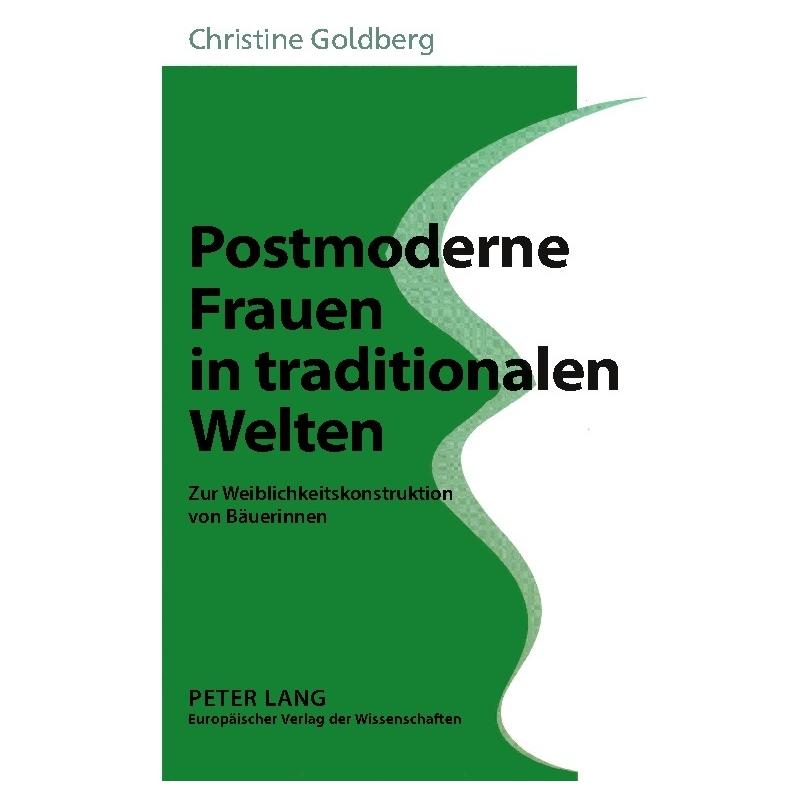 Peter Lang Postmoderne Frauen in traditionalen Welten (Deutsch, Softcover, Christine Goldberg) (7567592)